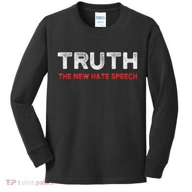 Truth The New Hate Speech Political Correctness Kids Long Sleeve Shirt