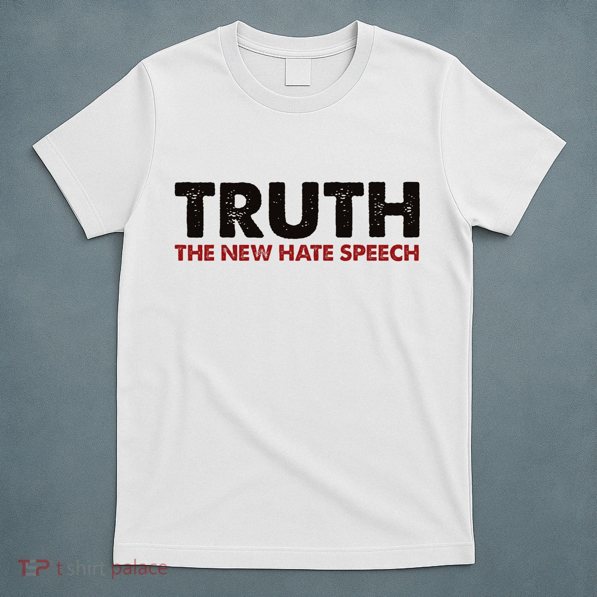 Truth The New Hate Speech Political Correctness T-Shirt