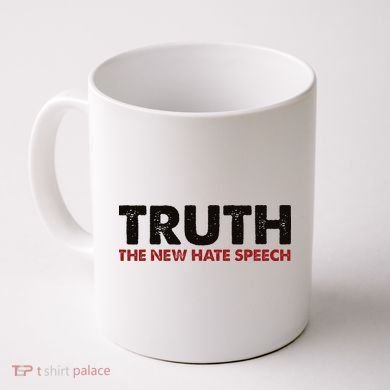 Truth The New Hate Speech Political Correctness Coffee Mug
