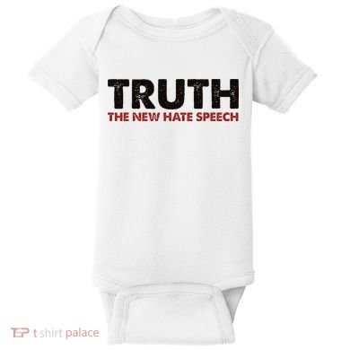 Truth The New Hate Speech Political Correctness Baby Bodysuit
