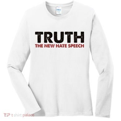 Truth The New Hate Speech Political Correctness Women's Long Sleeve Shirt