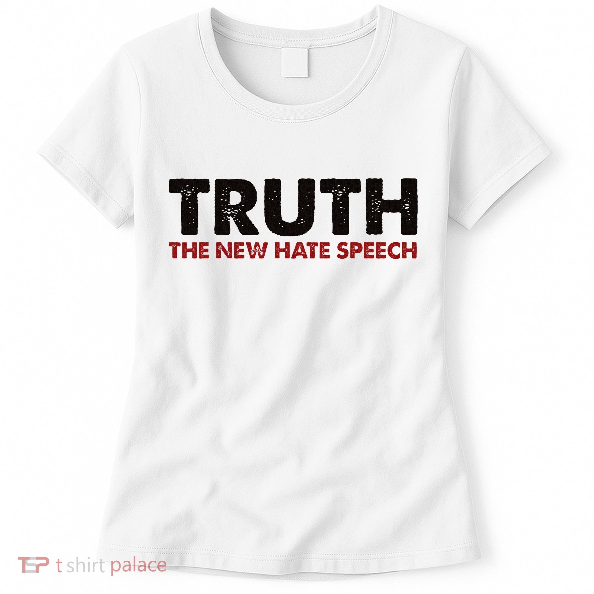 Truth The New Hate Speech Political Correctness Women's T-Shirt