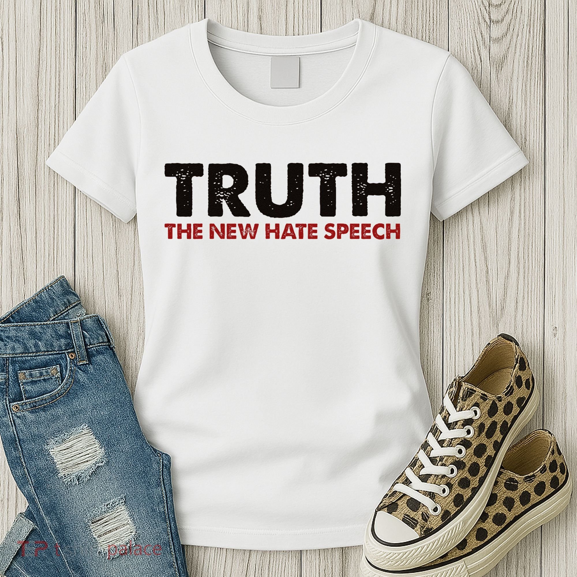 Truth The New Hate Speech Political Correctness Women's T-Shirt