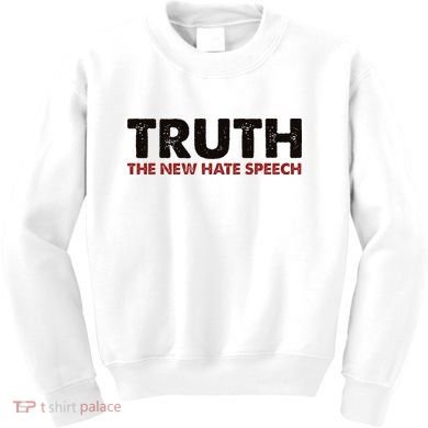 Truth The New Hate Speech Political Correctness Kids Sweatshirt