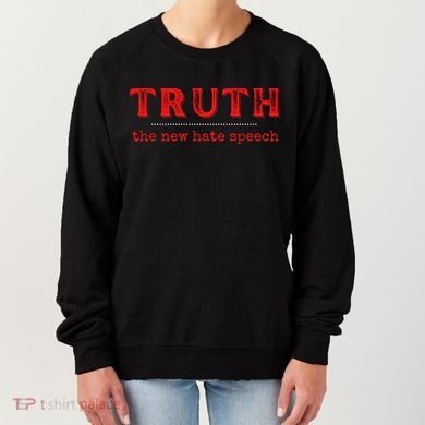 Truth: The New Hate Speech Anti Censorship Women's Sweatshirt
