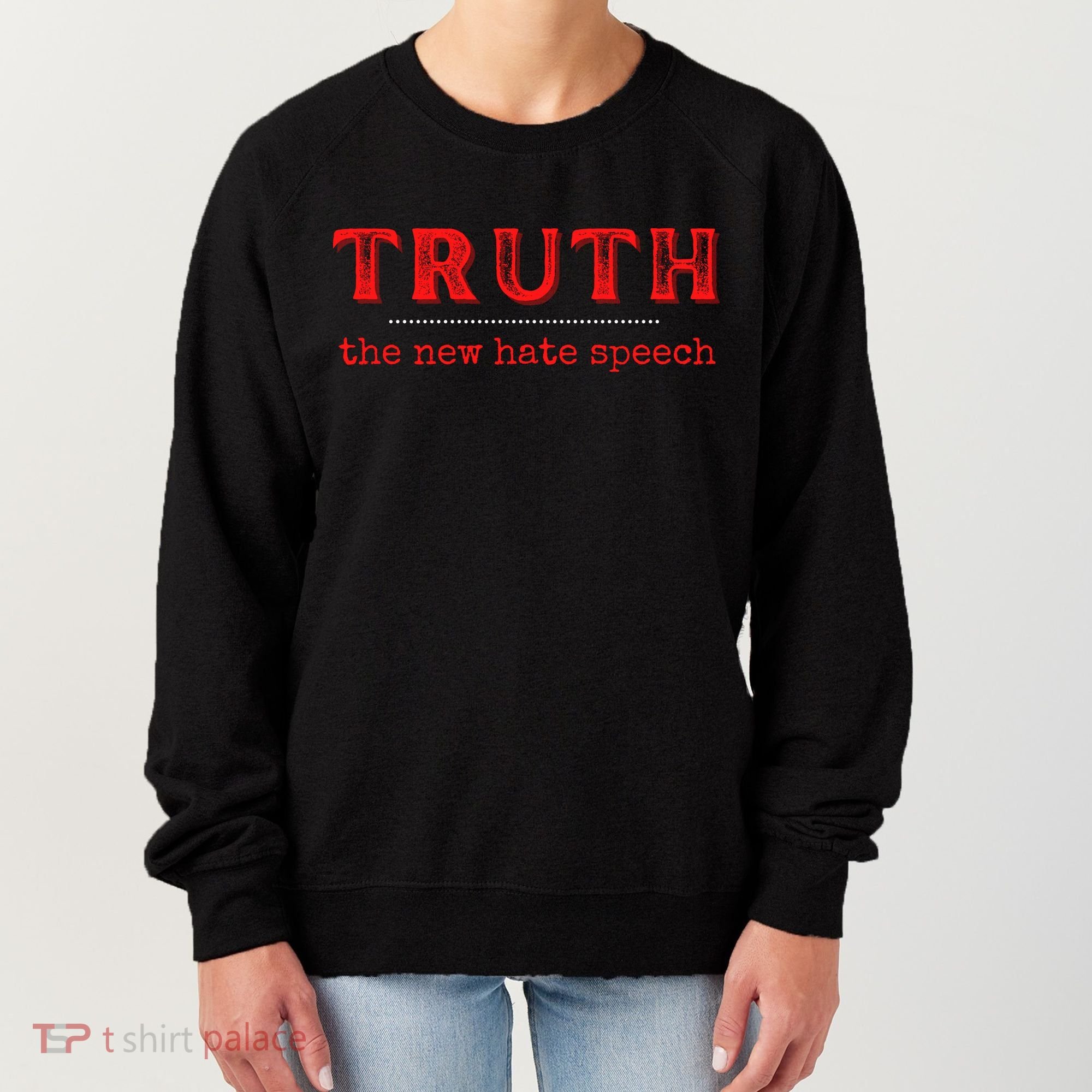 Truth: The New Hate Speech Anti Censorship Women's Sweatshirt