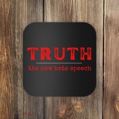 Truth: The New Hate Speech Anti Censorship Coaster
