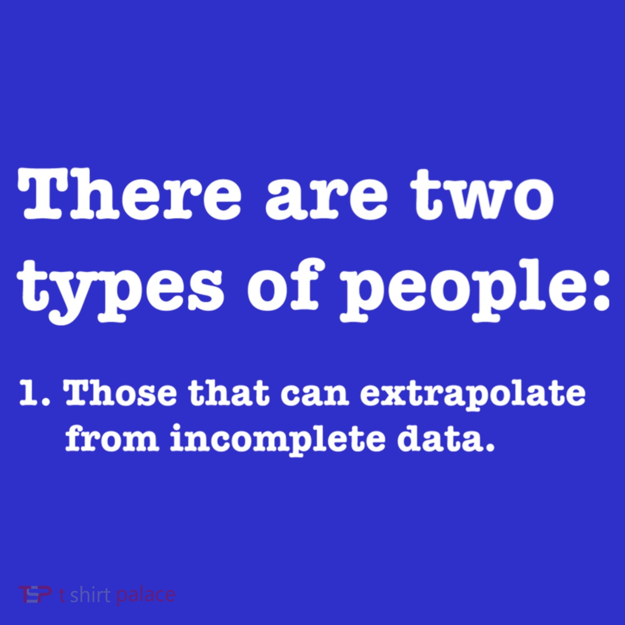 Two Types Of People Incomplete Data Extrapolate Gift Women's Long Sleeve Shirt