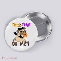 Trick Treat Or Me Pug Dog Halloween Button thumb 0