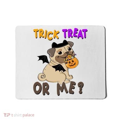 Trick Treat Or Me Pug Dog Halloween Mousepad