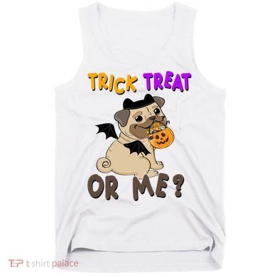 Trick Treat Or Me Pug Dog Halloween Tank Top