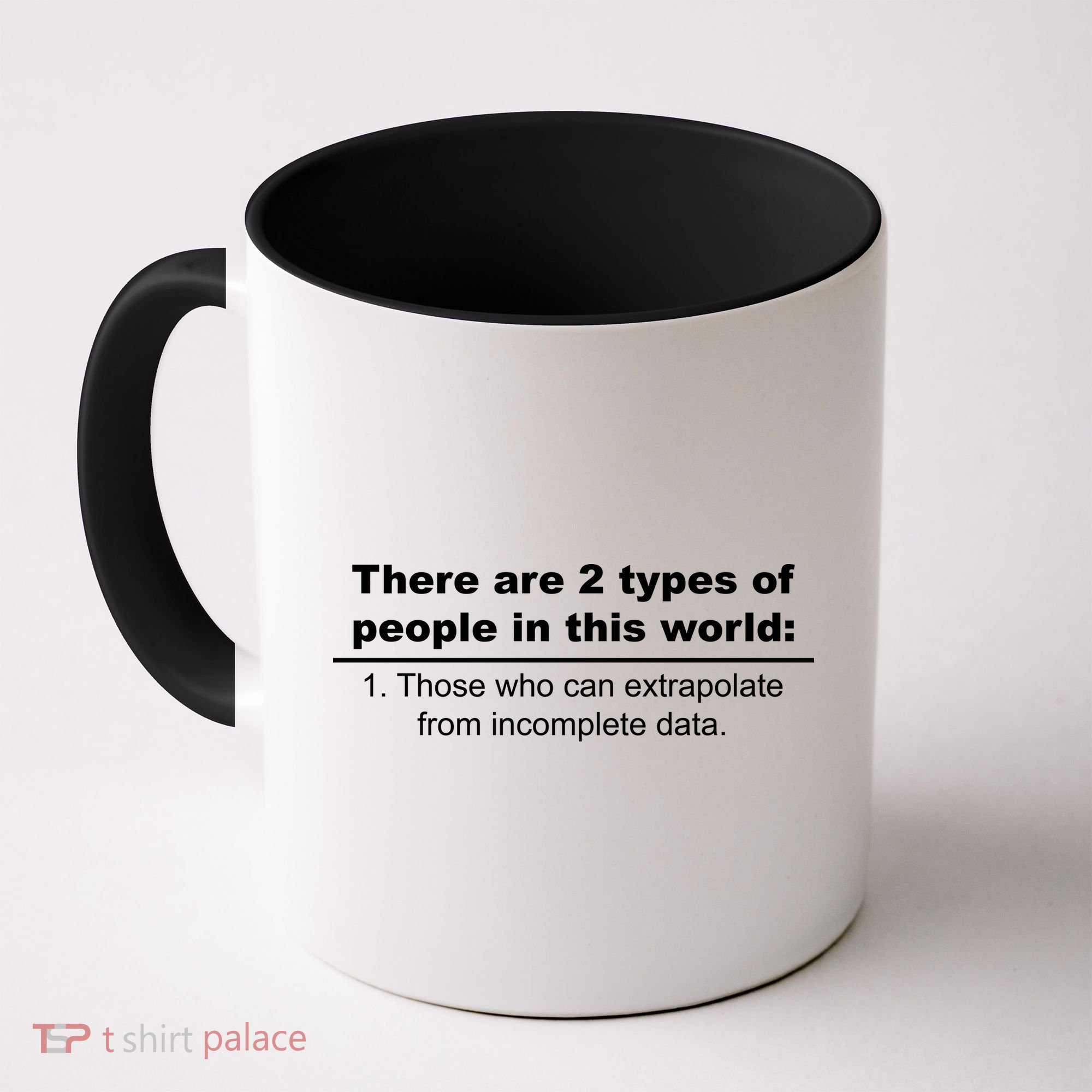 Two Types Of People Extrapolate Incomplete Data Coffee Mug