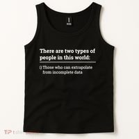 Two Types Of People Can Extrapolate Incomplete Data Gift TShirt Tank Top thumb 2