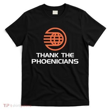 Thank The Phoenicians! T-Shirt