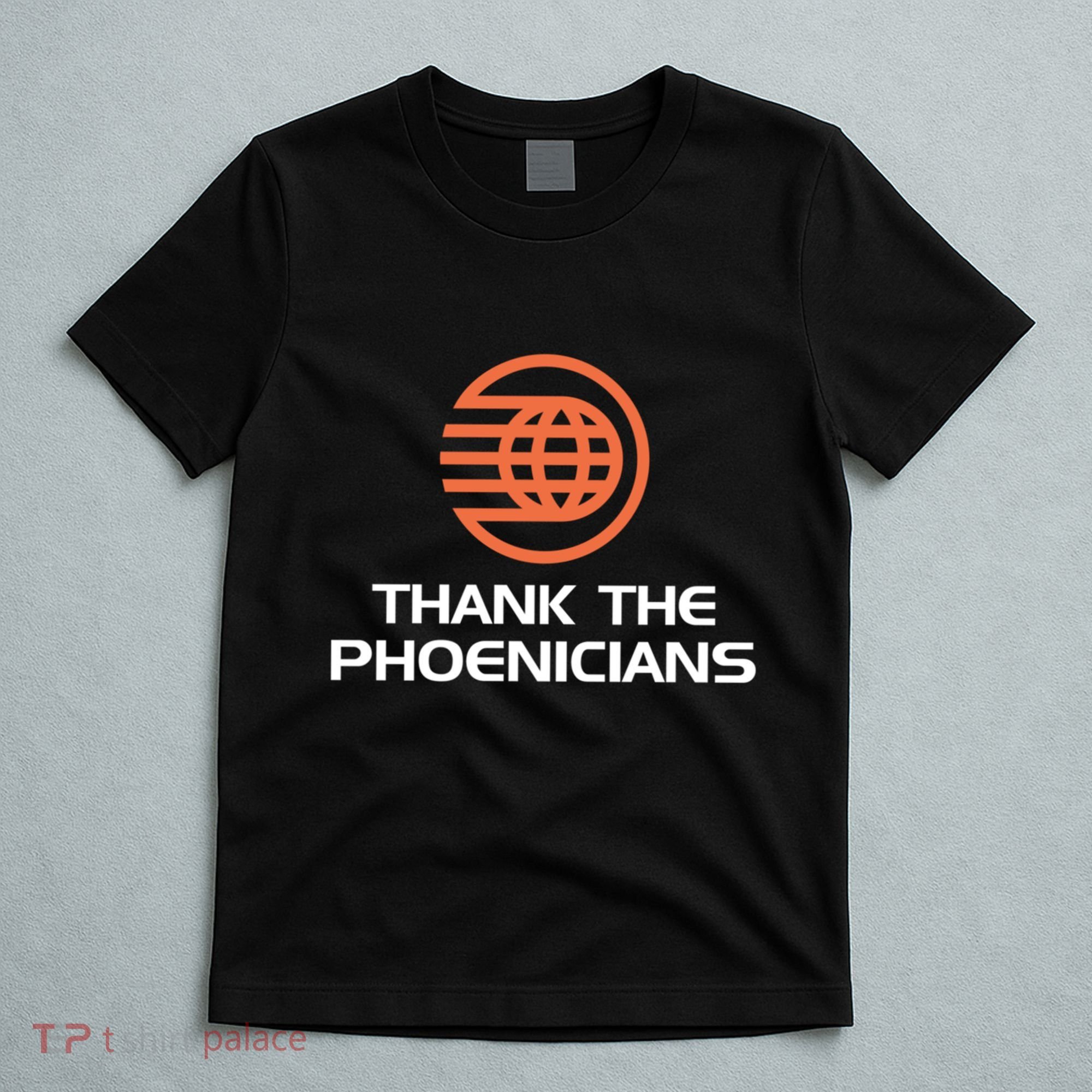 Thank The Phoenicians! T-Shirt