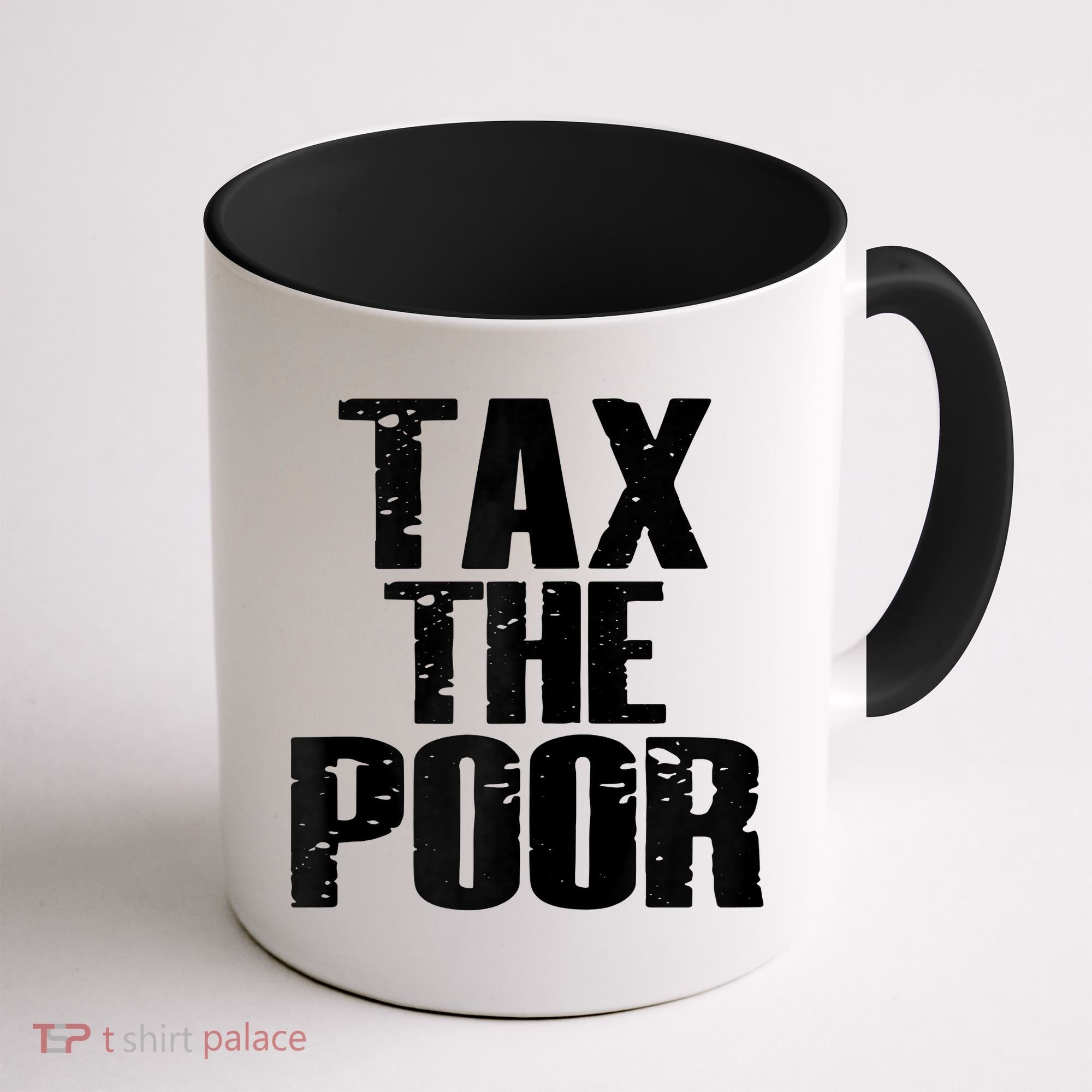 Tax The Poor Coffee Mug