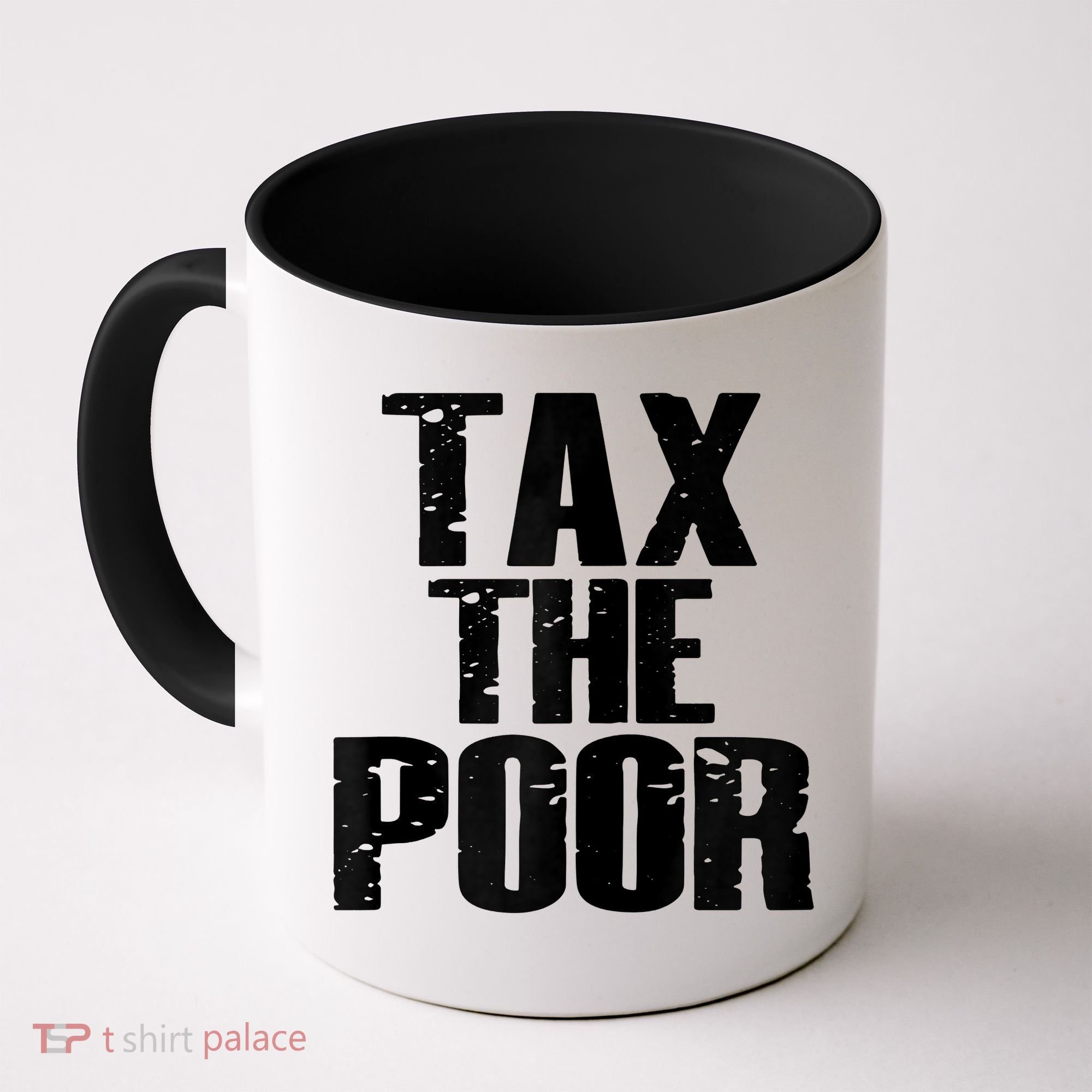 Tax The Poor Coffee Mug