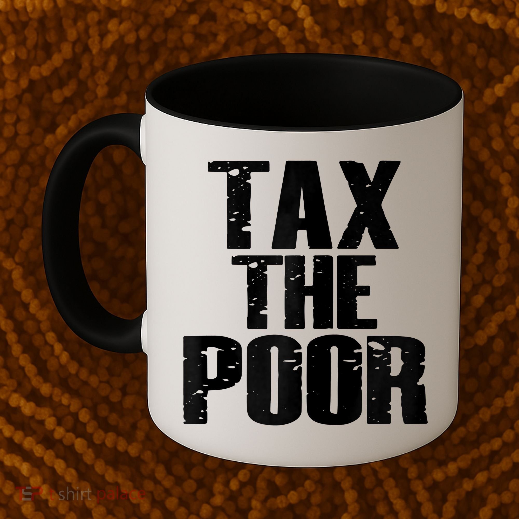 Tax The Poor Coffee Mug