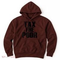 Tax The Poor Hoodie thumb 0