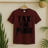 Tax The Poor T-Shirt thumb 2