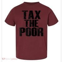 Tax The Poor Toddler T-Shirt thumb 0