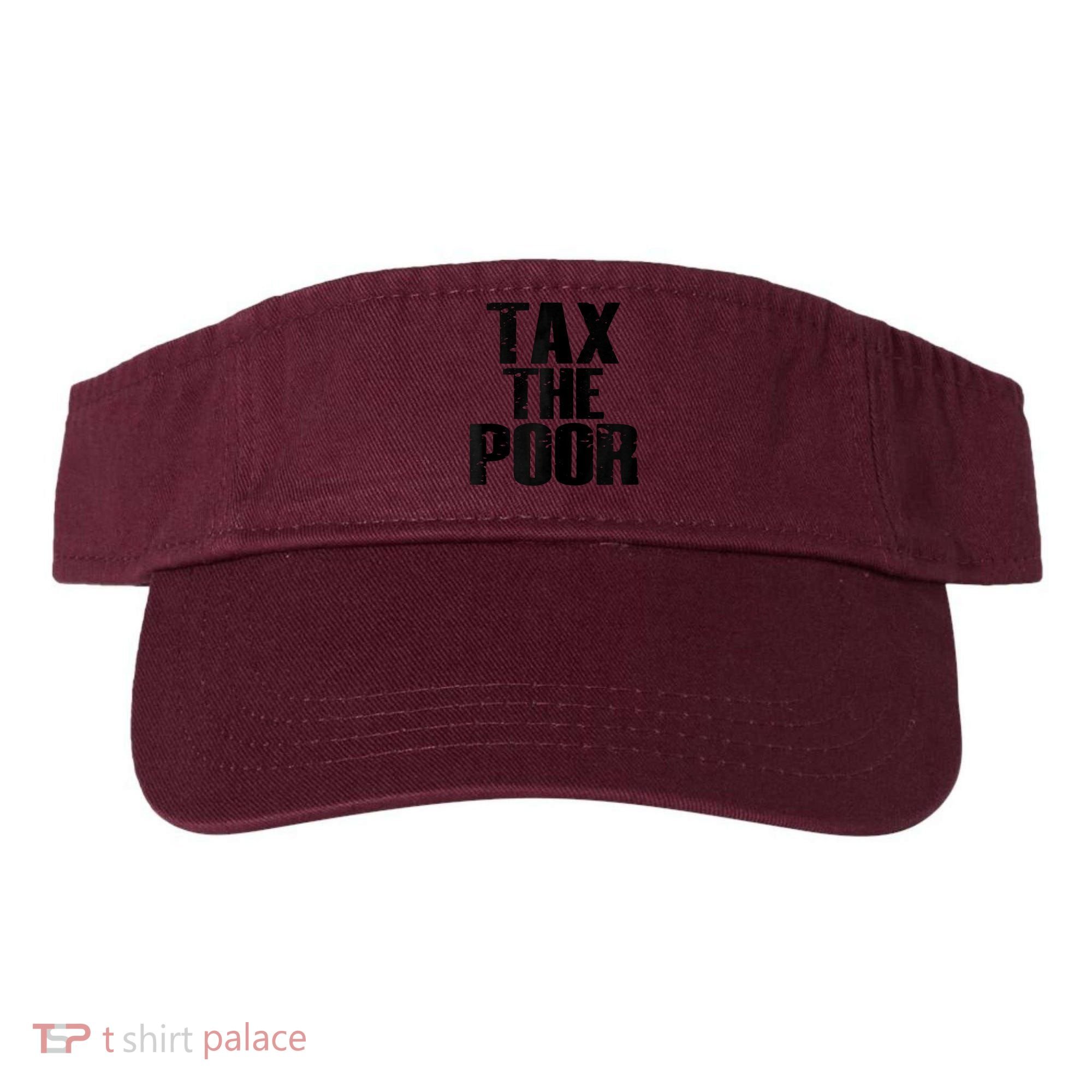 Tax The Poor Visor