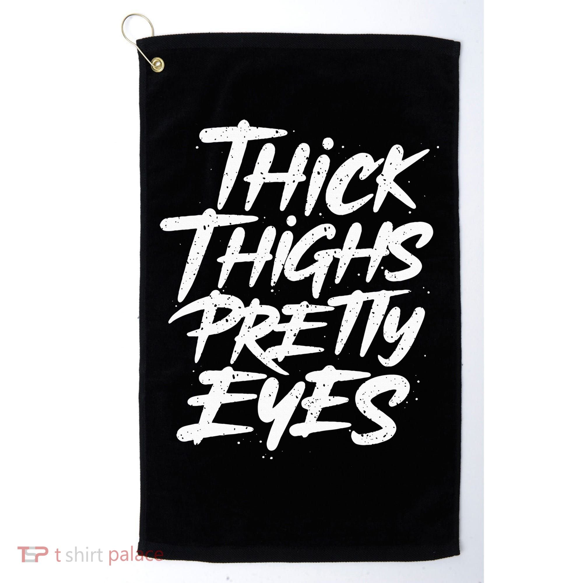 Thick Thighs Pretty Eyes Big Gym Fitness Golf Towel