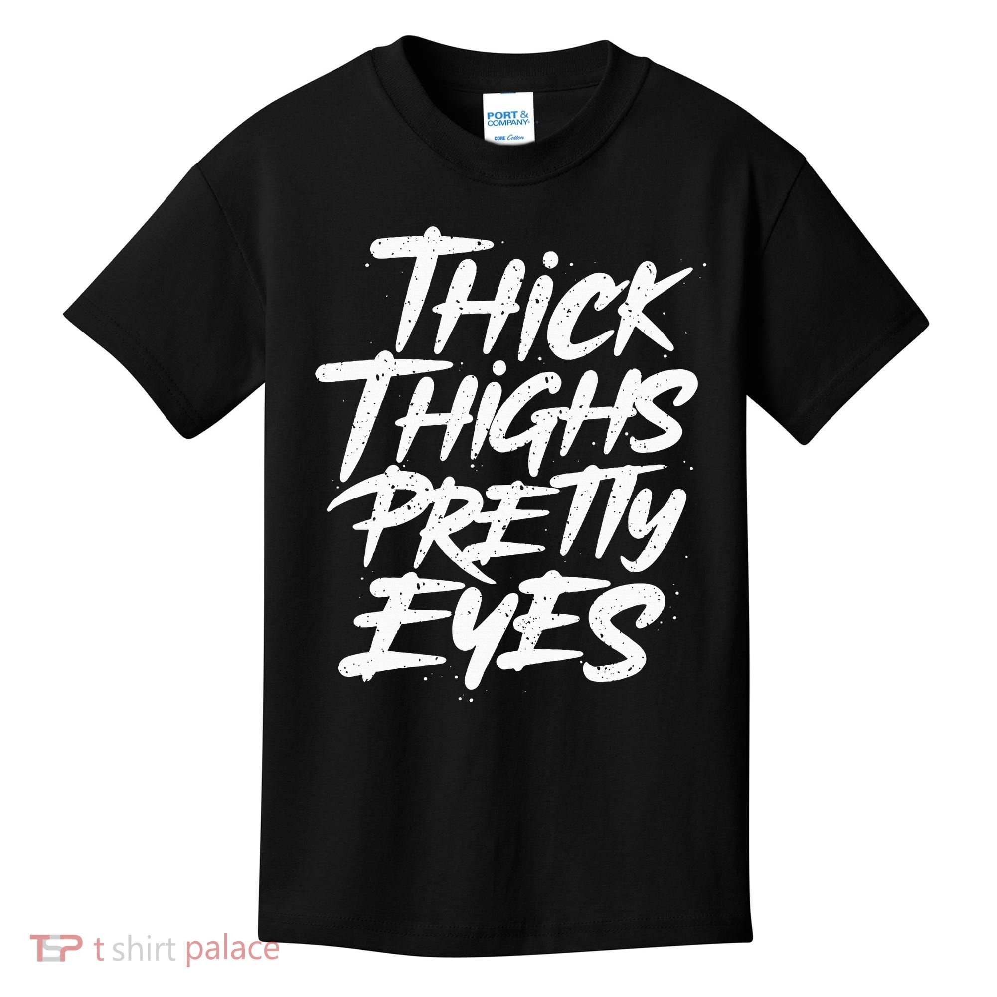 Thick Thighs Pretty Eyes Big Gym Fitness Kids T-Shirt
