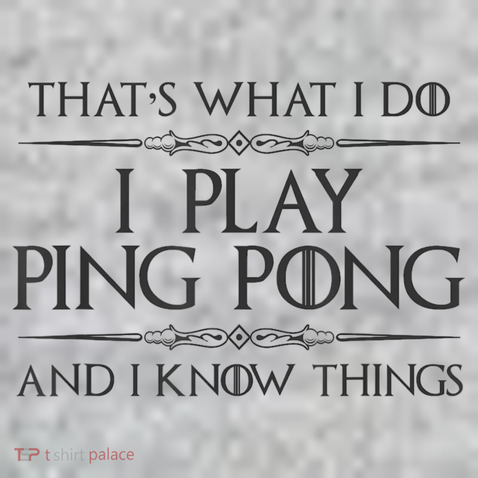 Table Tennis Player I Play Ping Pong & I Know Things Sweatshirt