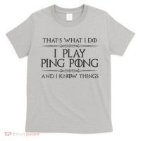 Table Tennis Player I Play Ping Pong & I Know Things T-Shirt thumb 0