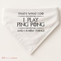 Table Tennis Player I Play Ping Pong & I Know Things USA-Made Doggie Bandana thumb 0