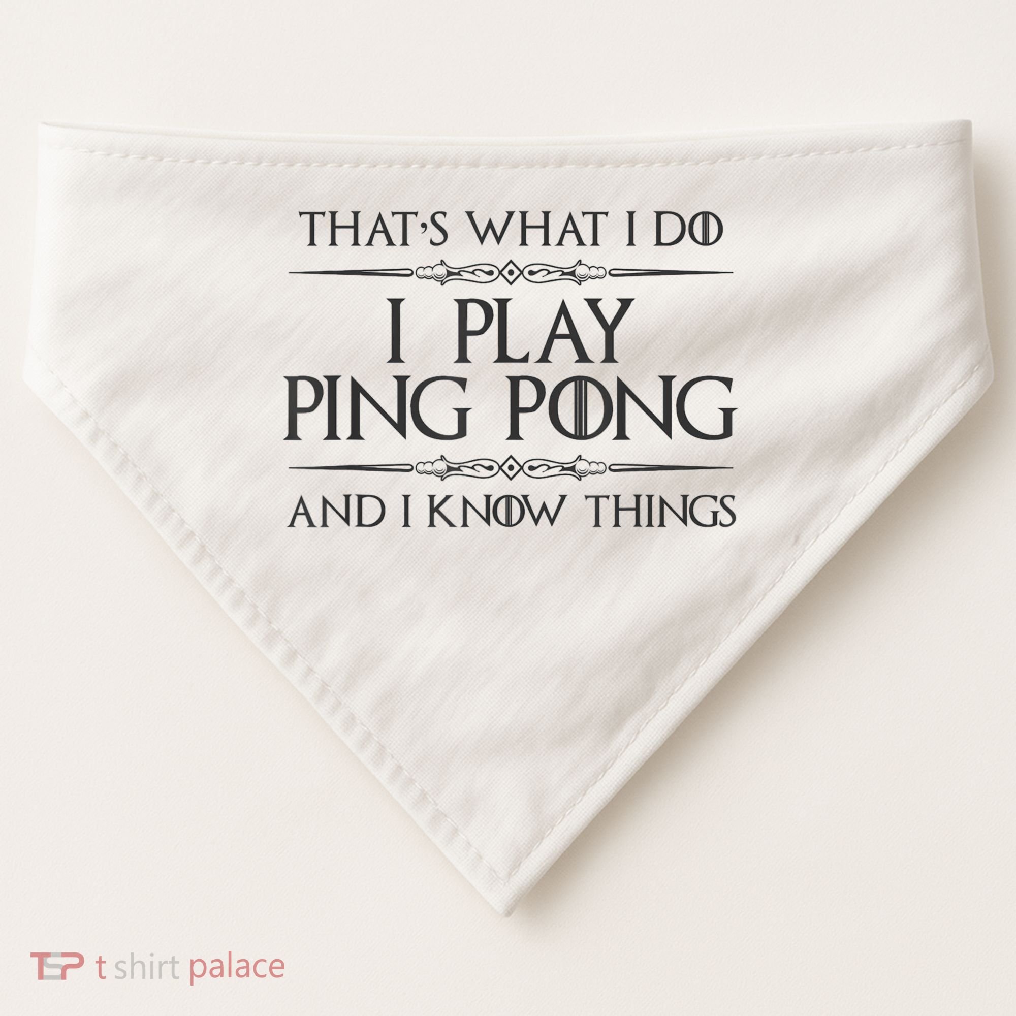 Table Tennis Player I Play Ping Pong & I Know Things USA-Made Doggie Bandana