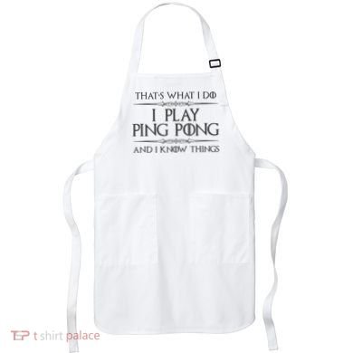 Table Tennis Player I Play Ping Pong & I Know Things Apron