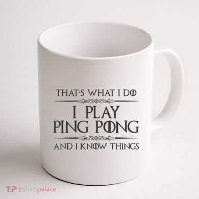 Table Tennis Player I Play Ping Pong & I Know Things Coffee Mug back