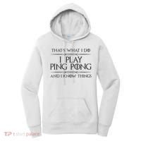 Table Tennis Player I Play Ping Pong & I Know Things Women's Hoodie thumb 0