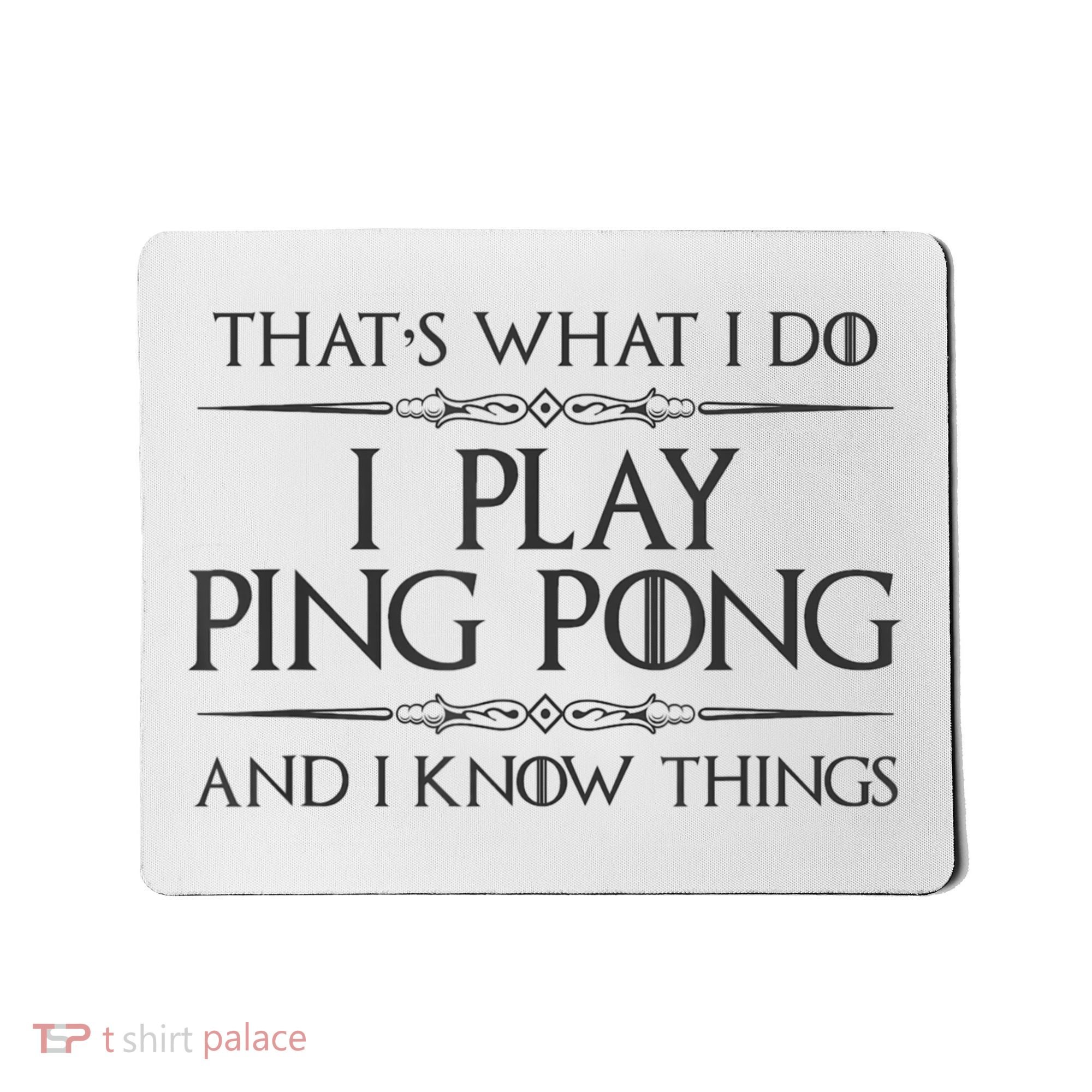Table Tennis Player I Play Ping Pong & I Know Things Mousepad
