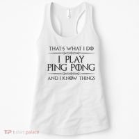 Table Tennis Player I Play Ping Pong & I Know Things Women's Tank Top thumb 0