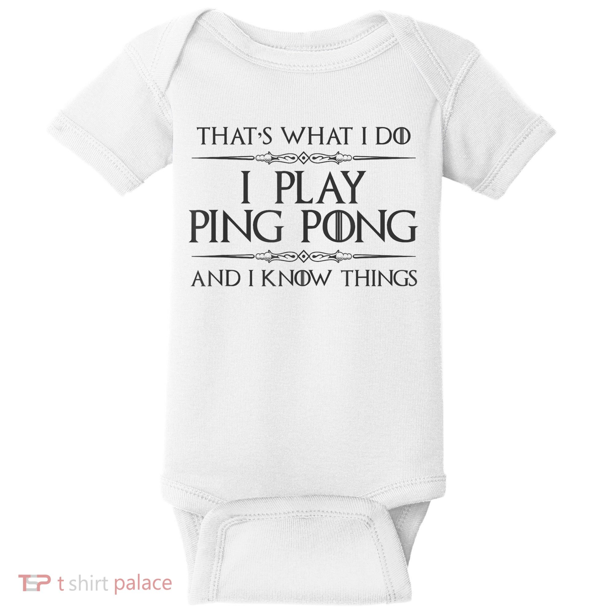 Table Tennis Player I Play Ping Pong & I Know Things Baby Bodysuit