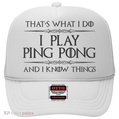 Table Tennis Player I Play Ping Pong & I Know Things Hat
