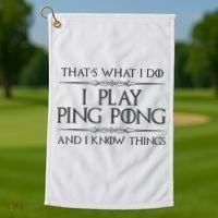Table Tennis Player I Play Ping Pong & I Know Things Golf Towel thumb 1