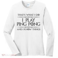 Table Tennis Player I Play Ping Pong & I Know Things Women's Long Sleeve Shirt thumb 0