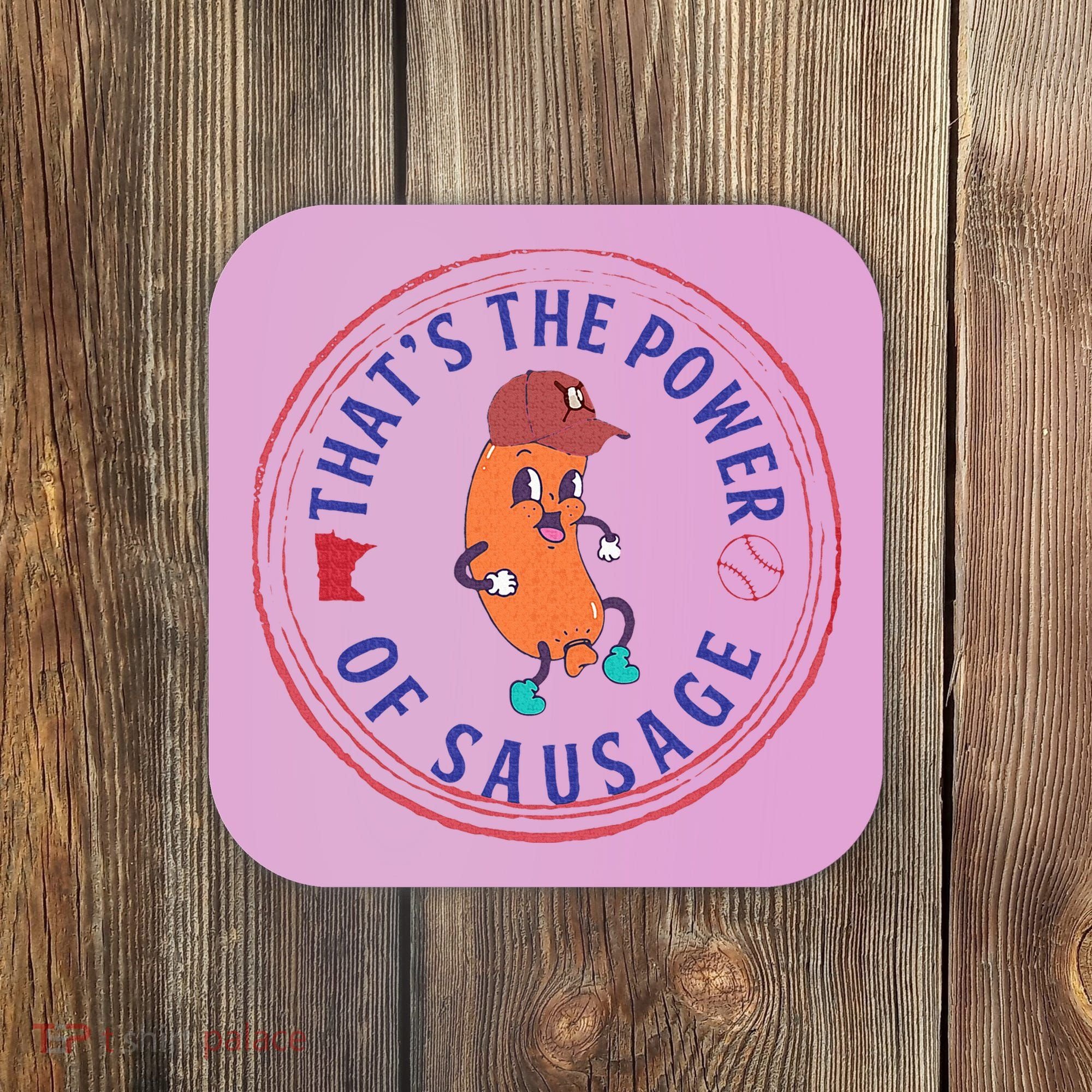 ThatS The Power Of Sausage Summer Sausage Coaster