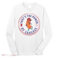 ThatS The Power Of Sausage Summer Sausage Long Sleeve Shirt thumb 0