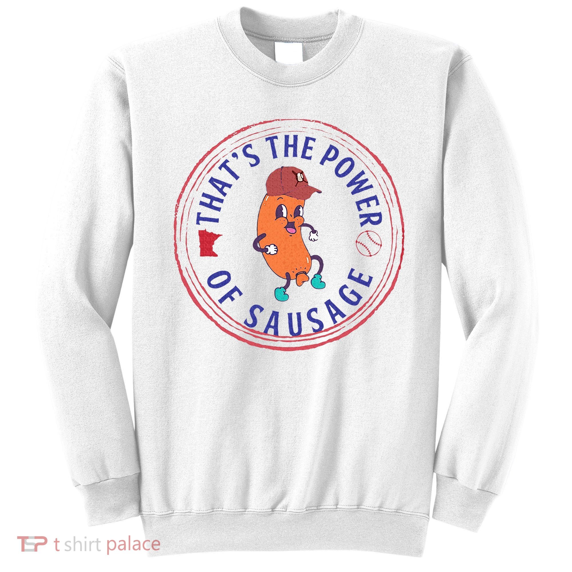 ThatS The Power Of Sausage Summer Sausage Sweatshirt