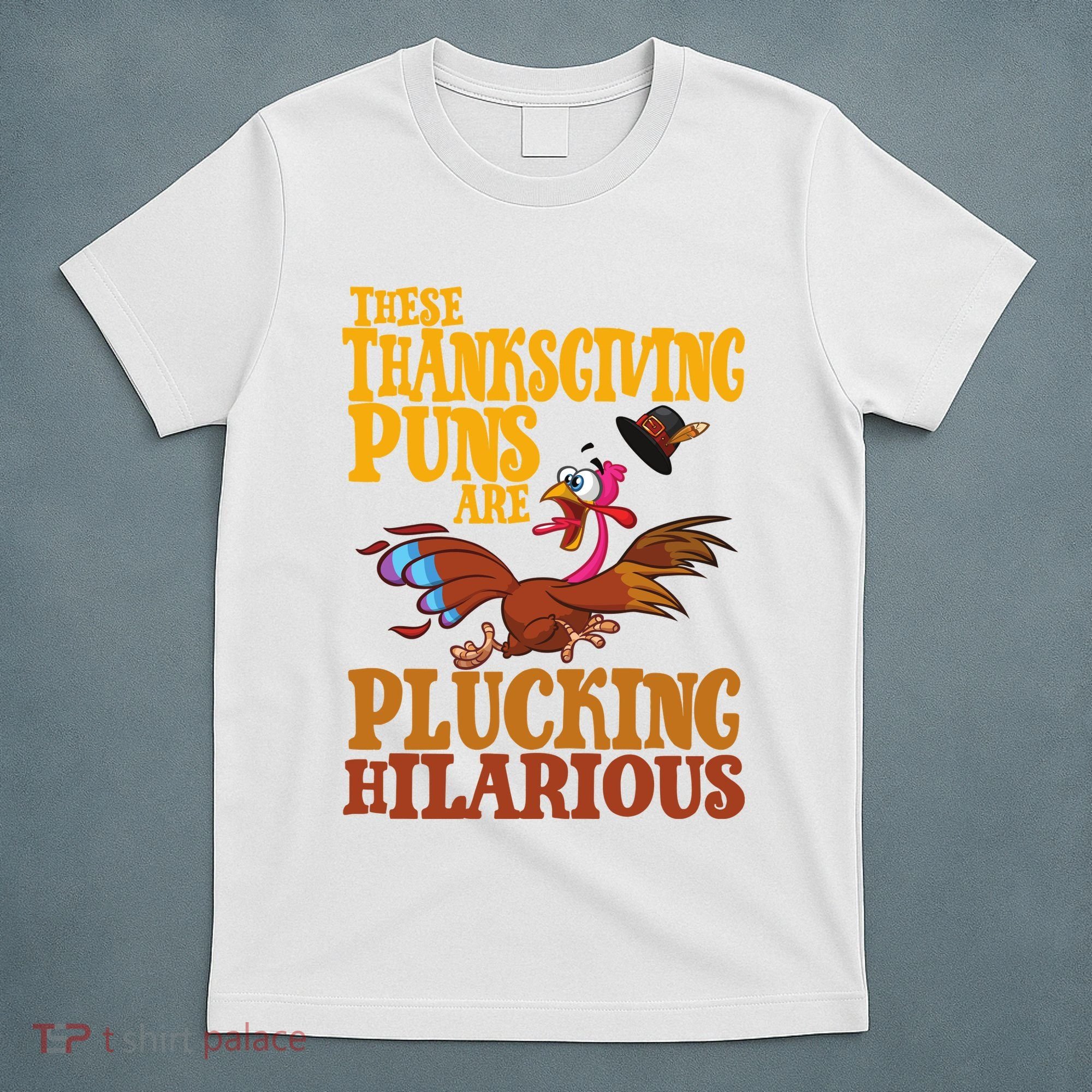 These Thanksgiving Puns Are Plucking Hilarious T-Shirt