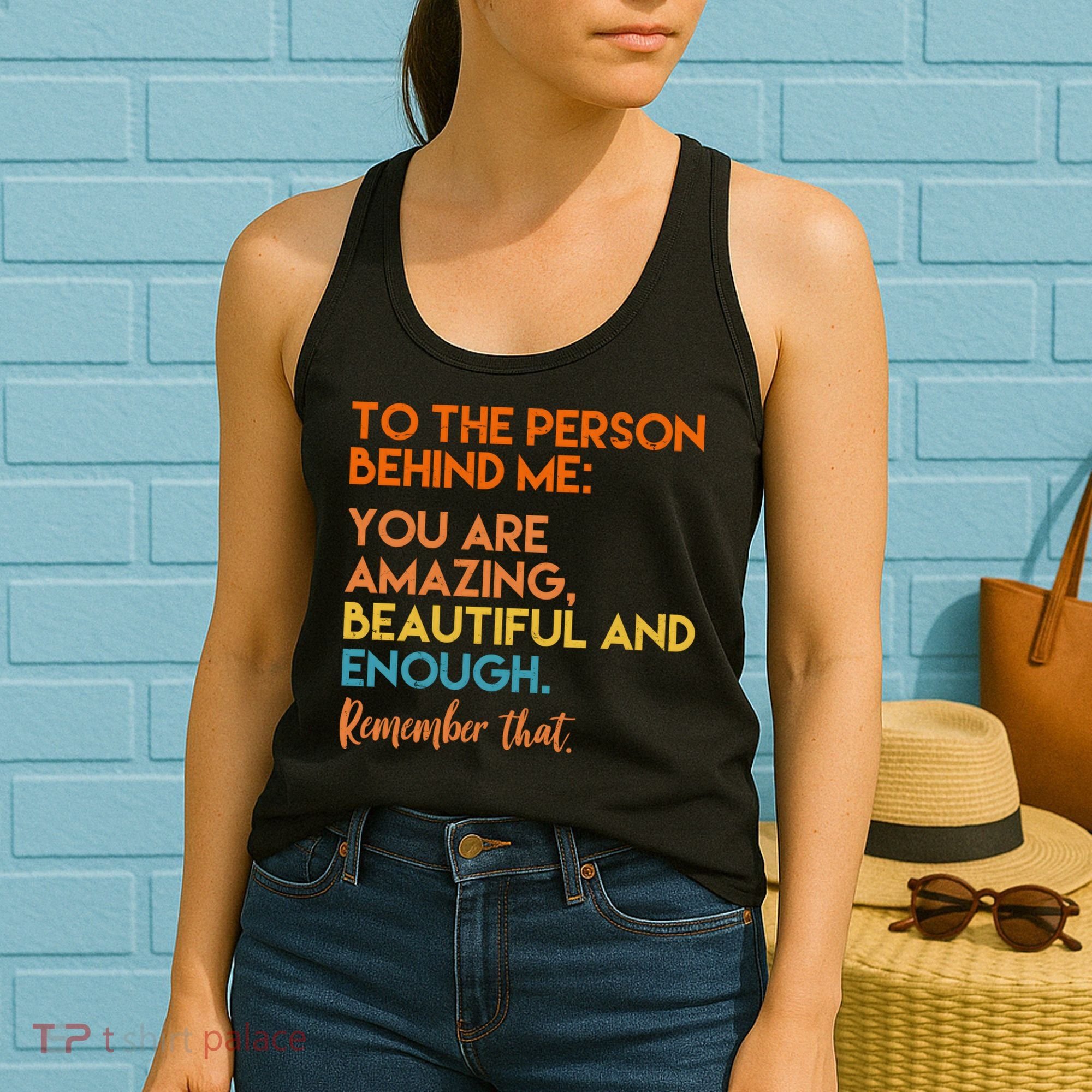 To The Person Behind Me You Are Amazing And Beautiful Quote Women's Tank Top