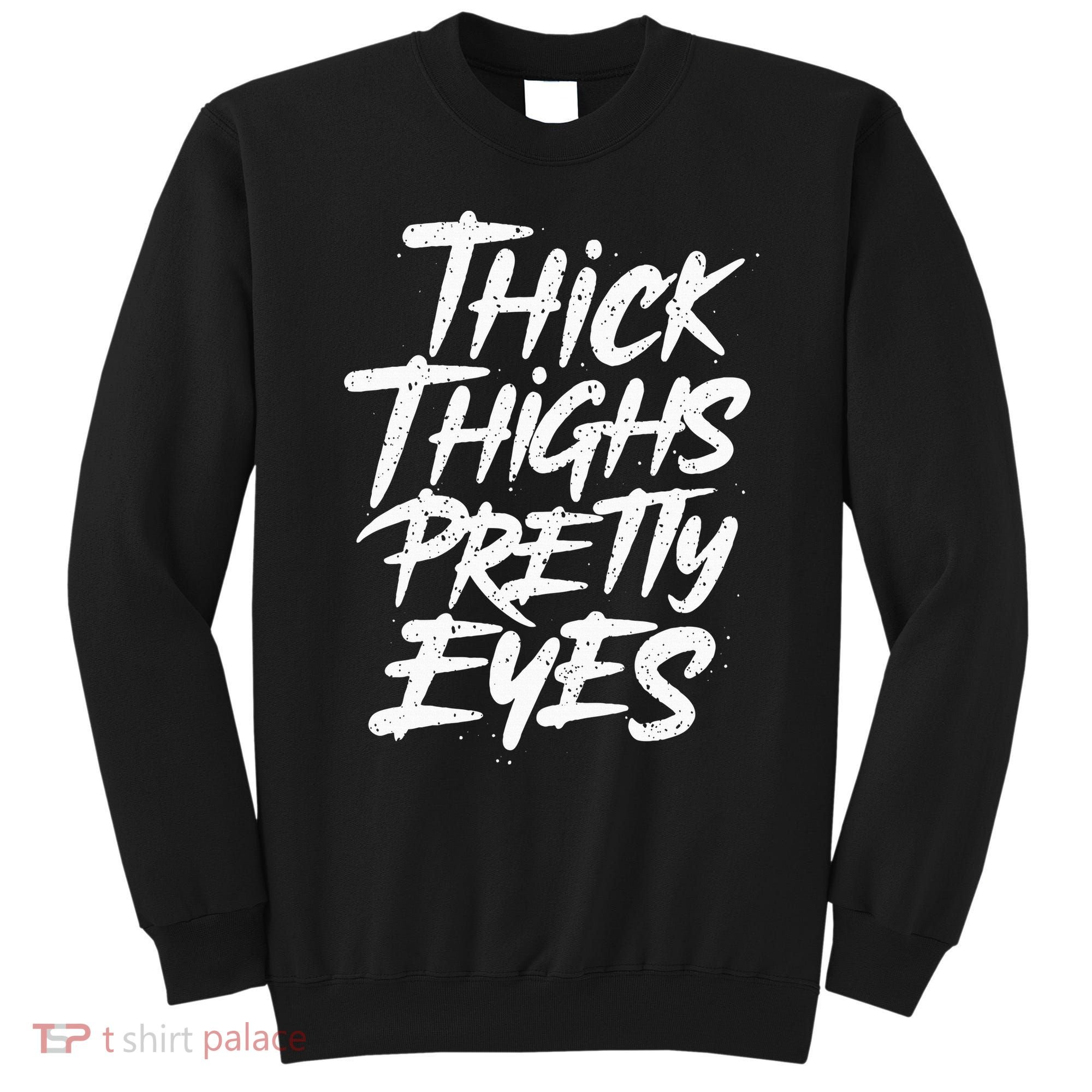 Thick Thighs Pretty Eyes Big Gym Fitness Sweatshirt