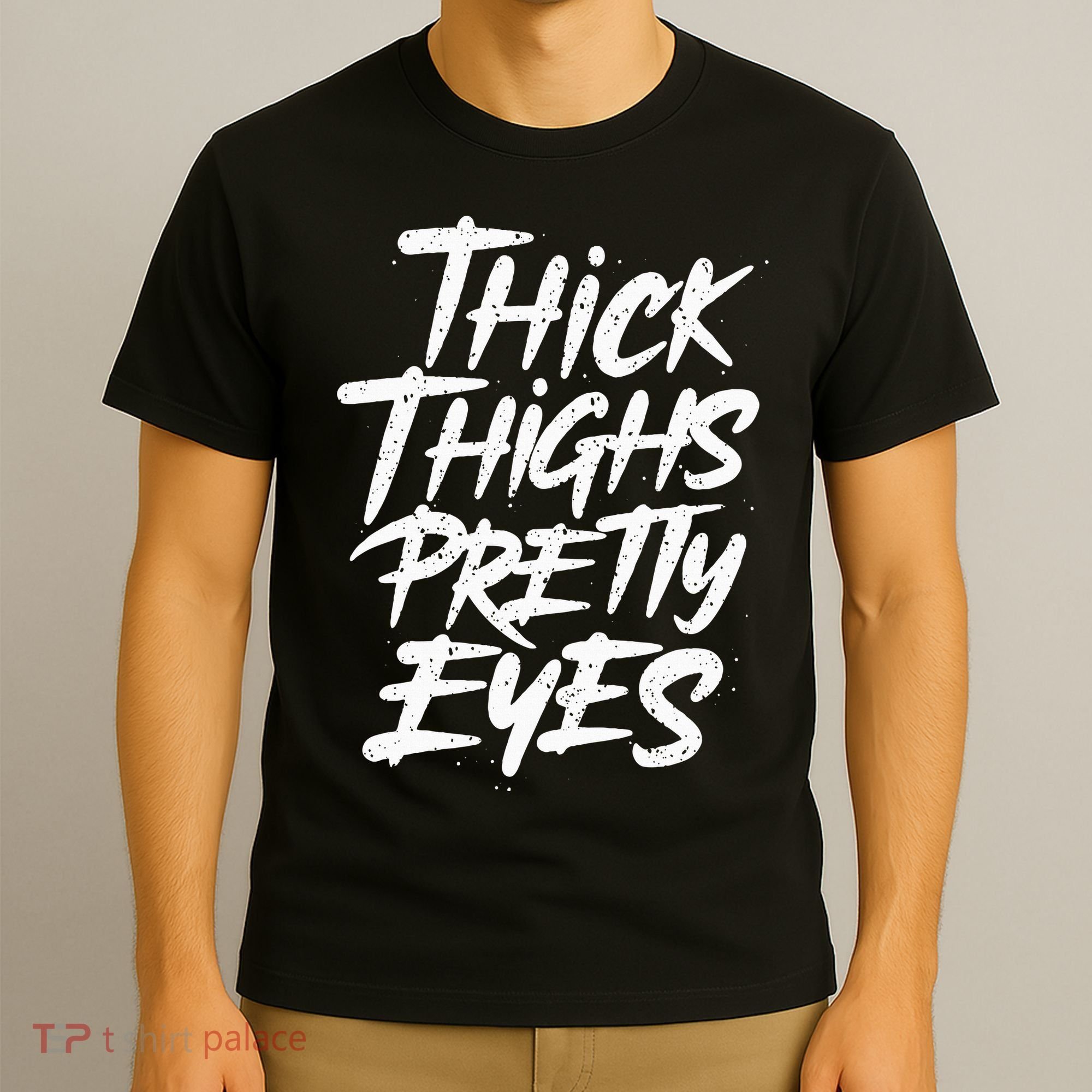 Thick Thighs Pretty Eyes Big Gym Fitness T-Shirt