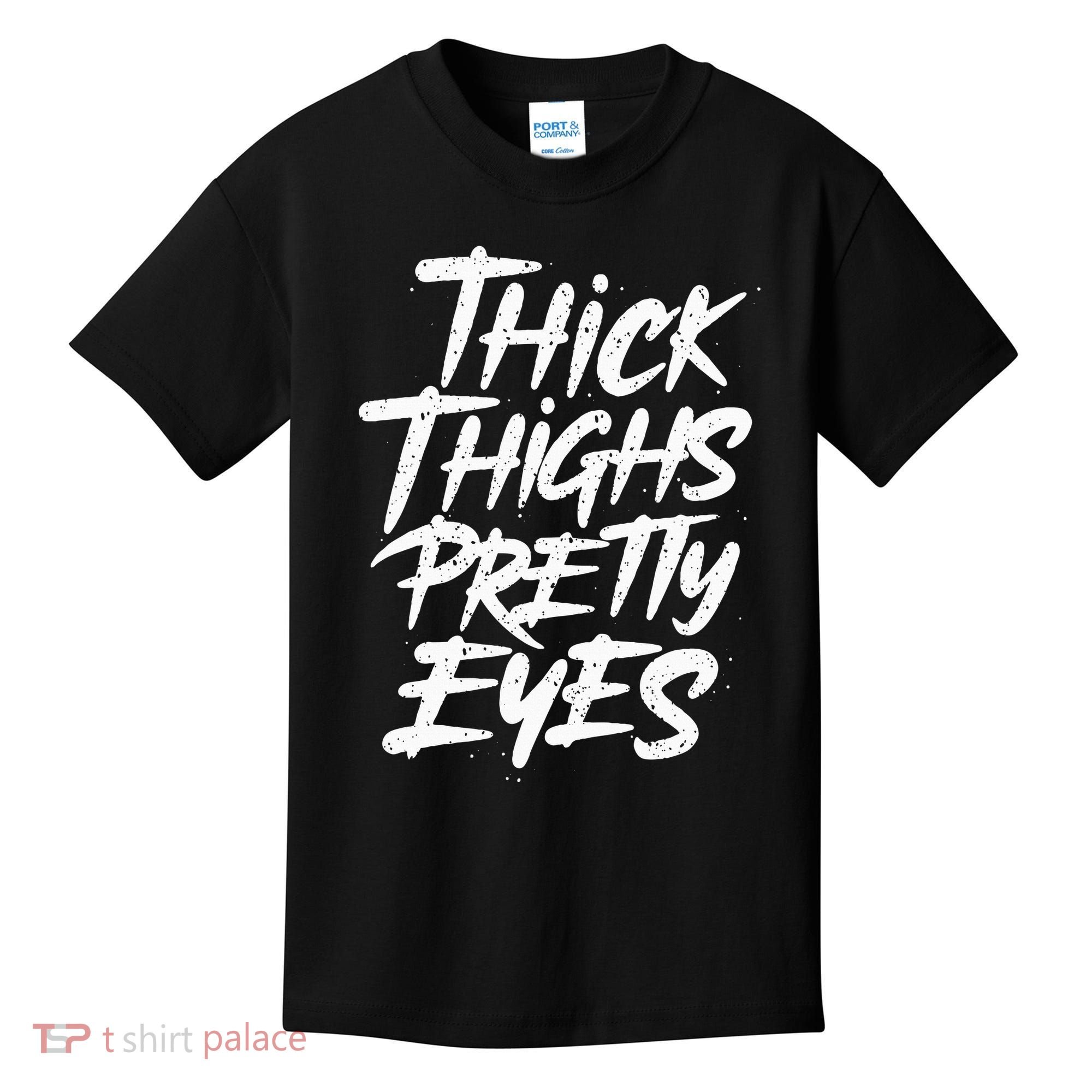 Thick Thighs Pretty Eyes Big Gym Fitness Kids T-Shirt