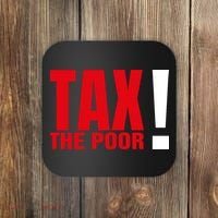 Tax The Poor Coaster thumb 0